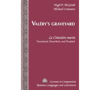 Valéry’s Graveyard: «Le Cimetière marin» - Translated, Described, and Peopled
