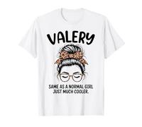Valery Same As A Normal Girl Just Much Cool Girl Name T-Shirt