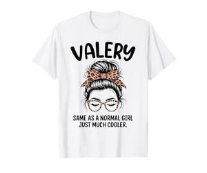 Valery Same As A Normal Girl Just Much Cool Girl Name T-Shirt