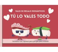 VALES DE REGALO ROMÁNTICOS. Talonario con cupones para parejas para rellenar. TÚ LO VALES TODO: +50 ideas originales y en blanco para personalizar. ... Novios, para él, ella, Unisex. Adultos