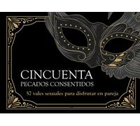 Vales Sexuales - Cincuenta Pecados Consentidos + Siete de Regalo | Cupones eróticos explícitos y sensuales para él o para ella: (Juegos íntimos ... desafíos y nuevas experiencias en pareja