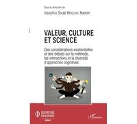 Valeur, Culture Et Science - Des Considérations Existentielles Et Des Débats Sur La Méthode, Les Interactions Et La Diversité D'approches Cognitives