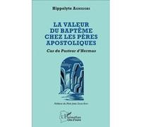 La Valeur Du Baptême Chez Les Pères Apostoliques - Cas Du Pasteur D'hermas