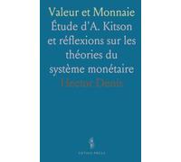 Valeur et Monnaie: Étude d'A. Kitson et réflexions sur les théories du système monétaire