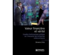 Valeur financière et vérité: Enquête d'anthropologie politique sur l'évaluation des entreprises cotées en Bourse