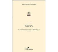 Valeurs Aux fondements de la sémiotique - Amir Biglari - L'harmattan - broché - Essai