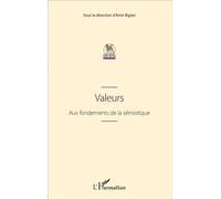 Valeurs Aux fondements de la sémiotique - Amir Biglari - L'harmattan - broché - Essai