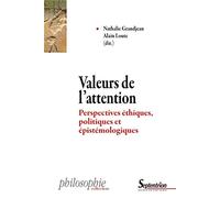 Valeurs De L'attention - Perspectives Éthiques, Politiques Et Épistémologiques