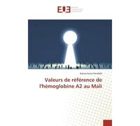 Valeurs de référence de l'hémoglobine A2 au Mali - Bakary Kossa Dembélé - Universitaires Europeennes - broché - Etude