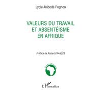 Valeurs du travail et absentéisme en Afrique Revue de la question et perspectives africaines - Lydie Akibodé Pognon - L'harmattan - broché - Etude