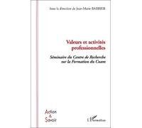 Valeurs Et Activités Professionnelles - Séminaire Du Centre De Recherche Sur La Formation Du Cnam