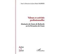 Valeurs et activités professionnelles Séminaire du centre de recherche sur la formation du Cnam - Jean-Marie Barbier - L'harmattan - broché - Etude