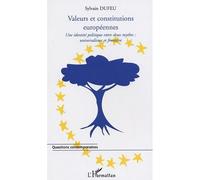 Valeurs et constitutions européennes Une identité politique entre deux mythes: universalisme et frontières - Sylvain Dufeu - L'harmattan - broché - Essai