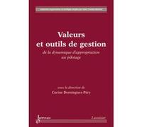 Valeurs et outils de gestion : de la dynamique d'appropriation au pilotage Carine Dominguez-Péry (Auteur)