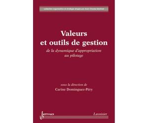 Valeurs et outils de gestion : de la dynamique d'appropriation au pilotage: de la dynamique d'appropriation au pilotage
