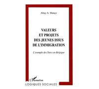 Valeurs et projets des jeunes issus de l'immigration L'exemple des Turcs en Belgique - Altay Manço - L'harmattan - broché - Livre