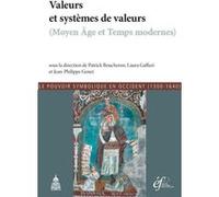 Valeurs et systèmes de valeurs (moyen âge et temps modernes) Patrick Boucheron (Auteur), Laura Gaffuri (Auteur), Jean-Philippe Genet (Auteur)