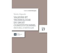 Valeurs et technologie du droit constitutionnel Recueil d'articles - Yoichi Higuchi - Societe Legislation Comparee - broché - Etude