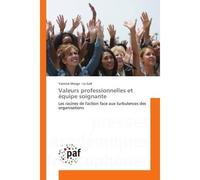 Valeurs professionnelles et equipe soignante Les racines de l'action face aux turbulences des organisations - Yannick Gall - Universitaires Europeennes - broché - Essai