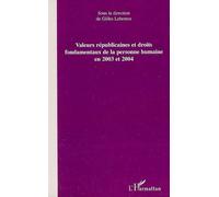 Valeurs républicaines et droits fondamentaux de la personne humaine en 2003 et 2004 - Gilles Lebreton - L'harmattan - broché - Etude