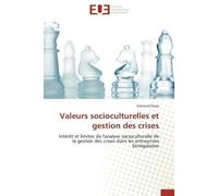Valeurs socioculturelles et gestion des crises Intérêt et limites de l'analyse socioculturelle de la gestion des crises dans les entreprises Sénéga - Edmond Passe - Universitaires Europeennes - broché
