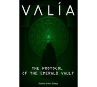 VALÍA: The Emerald Vault Protocol: Disappear from the System and Build Invisible Wealth in the Age of AI