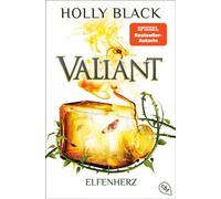 Valiant Elfenherz - Der zweite Band des Elfenfantasydebüts der SPIEGEL-Bestsellerautorin in wunderschöner neuer Ausstattung - Holly Black - cbt - ebook (ePub) - Livre