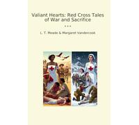 Valiant Hearts: Red Cross Tales of War and Sacrifice