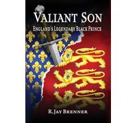 Valiant Son: England's Legendary Black Prince