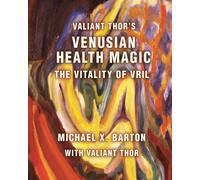 Valiant Thor's Venusian Health Magic: The Vitality of Vril