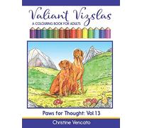 Valiant Vizslas: A Colouring Book for Adults