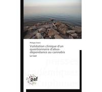 Validation clinique d'un questionnaire d'abus-dépendance au canna rvers-P - P.academiques Francophones - broché - Etude