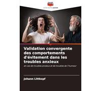 Validation convergente des comportements d'évitement dans les troubles anxieux: en cas de troubles anxieux et de troubles de l'humeur