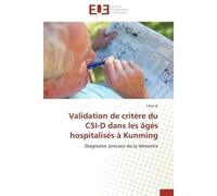 Validation de critère du csi-d dans les âgés hospitalisés à kunming - Xi-C - Universitaires Europeennes - broché - Etude