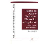 Validation Des Acquis De L'expérience Et Éducation Tout Au Long De La Vie - Paroles D'acteurs Politiques Et Sociaux