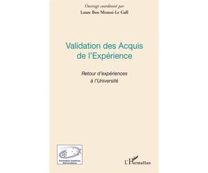 Validation des Acquis de l'Expérience Retour d'expériences à l'université - Laure Ben Moussi Le Gall - L'harmattan - broché - Etude