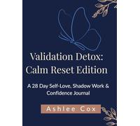 Validation Detox: Calm Reset Edition: A Self-Love, Shadow Work & Confidence Journal for Women Who Want to Feel Enough