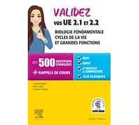 Validez vos UE 2.1 et 2.2 Biologie fondamentale, Cycles de la vie et grandes fonctions: En 450 questions corrigées - avec rappels de cours