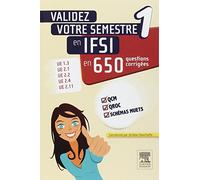 Validez votre semestre 1 en IFSI en 650 questions corrigées: UE 1.3, UE 2.1, UE 2.2, UE 2.4, UE 2.11