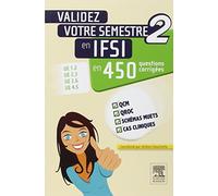 Validez votre semestre 2 en IFSI en 450 questions corrigées: UE 1.2, UE 2.3, UE 2.6, UE 4.5