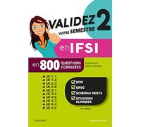 Validez votre semestre 2 en IFSI en 800 questions corrigées: QCM, QROC, schémas muets, situations cliniques - UE 1.1, 1.2, 2.3, 2.6, 3.1, 3.2, 4.2, 4.3, 4.4, 4.5