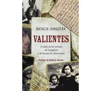 Valientes. El relato de las víctimas del franquismo y de los que les sobrevivieron: El relato de las víctimas del franquismo y de los que les sobrevivieron