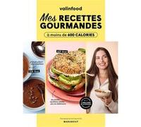 Valinfood - Mes recettes gourmandes à moins de 600 calories Valinfood (Auteur)