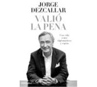 Valió La Pena: Una Vida Entre Diplomáticos Y Espías - Dezcallar, Jorge Dezcallar, Jorge (Auteur)