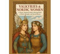 Valkyries & Nordic Women: A Norse-Inspired Adult Coloring Book of Myth, Strength, and Sacred Beauty