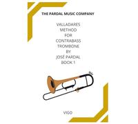 Valladares Method for Contrabass Trombone by José Pardal Book 1: Vigo
