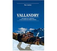 Vallandry. Histoire de la création d'une station de sports d'hiver - Marc Audrain - Karthala - broché - Récit