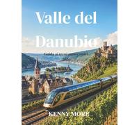 Valle del Danubio Guida ai treni panoramici 2026: Da Magonza a Coblenza in treno: castelli, vigneti, panorami fluviali e un viaggio facile anche per chi lo percorre per la prima volta.