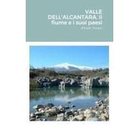 Valle Dell'alcantara. Il Fiume E I Suoi Paesi