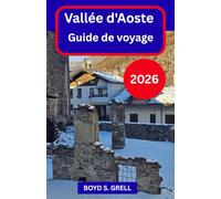 Vallée d'Aoste Guide de voyage 2026: Explorez les paysages alpins italiens en toute confiance